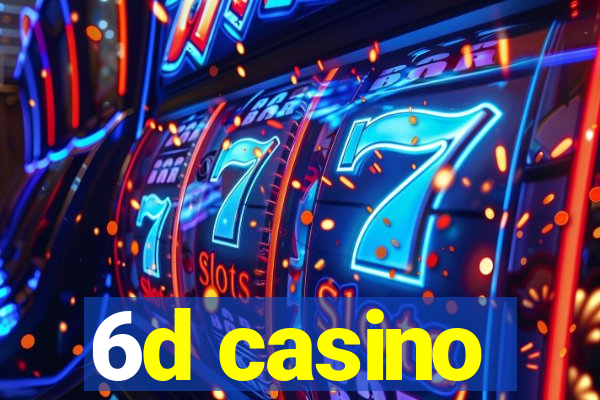 6d casino